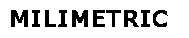 MILIMETRIC