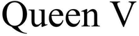 Queen V