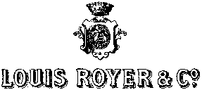 LOUIS ROYER & C°.