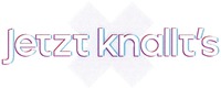 Jetzt knallt's