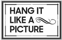 HANG IT LIKE A PICTURE