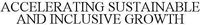 ACCELERATING SUSTAINABLE AND INCLUSIVE GROWTH