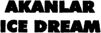 AKANLAR ICE DREAM
