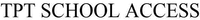 TPT SCHOOL ACCESS