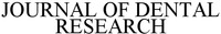 JOURNAL OF DENTAL RESEARCH
