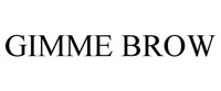 GIMME BROW