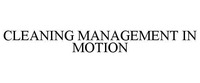 CLEANING MANAGEMENT IN MOTION