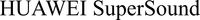 HUAWEI SuperSound