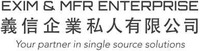 EXIM & MFR ENTERPRISE Your partner in single source solutions
