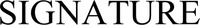 SIGNATURE