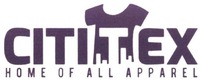 CITITEX HOME OF ALL APPAREL