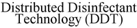 Distributed Disinfectant Technology (DDT)
