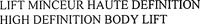 LIFT MINCEUR HAUTE DEFINITION HIGH DEFINITION BODY LIFT