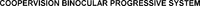 COOPERVISION BINOCULAR PROGRESSIVE SYSTEM