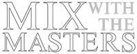 MIX WITH THE MASTERS