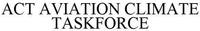 ACT AVIATION CLIMATE TASKFORCE