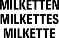 MILKETTEN MILKETTES MILKETTE