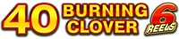 40 BURNING CLOVER 6 REELS