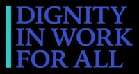 DIGNITY IN WORK FOR ALL