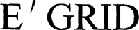 E' GRID