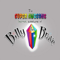 The SUPER AWESOME Secret Adventures of Billy the Brave