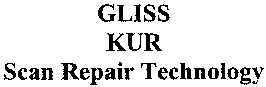GLISS KUR Scan Repair Technology
