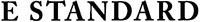 E STANDARD