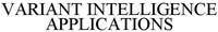 VARIANT INTELLIGENCE APPLICATIONS