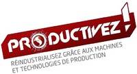 PRODUCTIVEZ ! RÉINDUSTRIALISEZ GRÂCE AUX MACHINES ET TECHNOLOGIES DE PRODUCTION