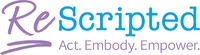 ReScripted Act. Embody. Empower.