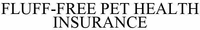 FLUFF-FREE PET HEALTH INSURANCE