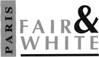 FAIR & WHITE PARIS