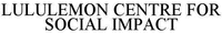 LULULEMON CENTRE FOR SOCIAL IMPACT