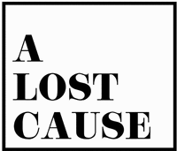 A LOST CAUSE