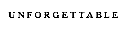 UNFORGETTABLE