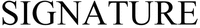 SIGNATURE