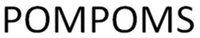 POMPOMS