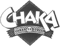 CHAKA GUARANTEED FRESH
