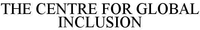 THE CENTRE FOR GLOBAL INCLUSION