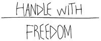 HANDLE WITH FREEDOM