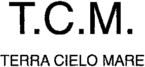 T.C.M. TERRA CIELO MARE