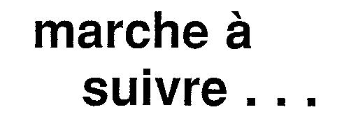 marche à suivre ...