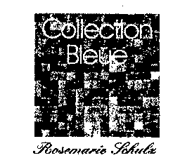 Collection Bleue Rosemarie Schulz