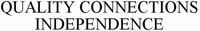 QUALITY CONNECTIONS INDEPENDENCE