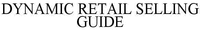 DYNAMIC RETAIL SELLING GUIDE