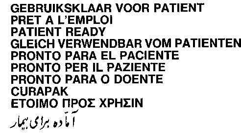 GEBRUIKSKLAAR VOOR PATIENT PRET A L'EMPLOI PATIENT READY GLEICH VERWENDBAR VOM PATIENTEN PRONTO PARA EL PACIENTE PRONTO PER IL PAZIENTE PRONTO PARA O DOENTE CURAPAK