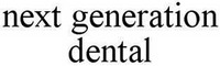 next generation dental