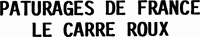 PATURAGES DE FRANCE LE CARRE ROUX