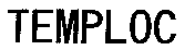 TEMPLOC