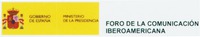 FORO DE LA COMUNICACIÓN IBEROAMERICANA GOBIERNO DE ESPAÑA MINISTERIO DE LA PRESIDENCIA